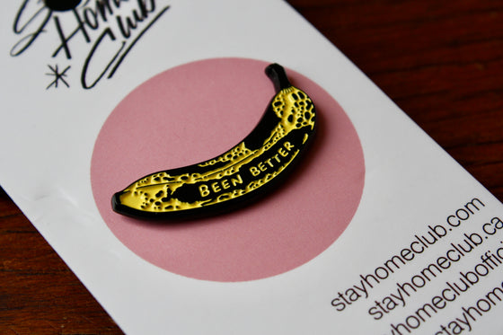 Épinglette Stay Home Club - Been Better (Banane)