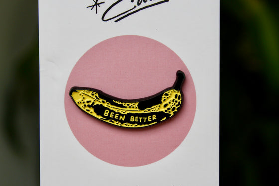Stay Home Club Pin - Been Better (Banana)